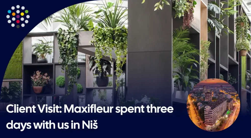 Maxifleur spent 3 days with our team in Niš. The aim was to plan what comes next.